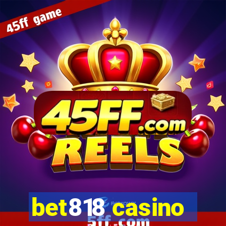 bet818 casino